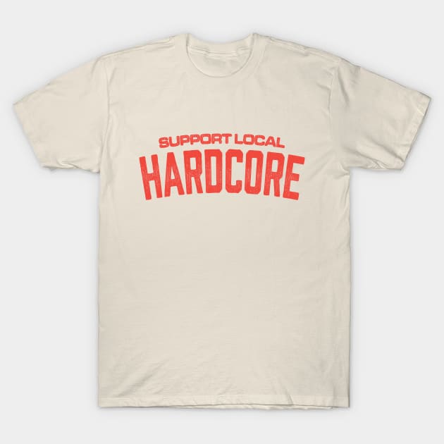 Support Local Hardcore T-Shirt by Billie Bones